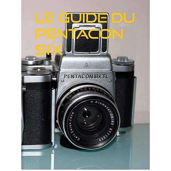 le guide du pentacon six, Jean Bruno