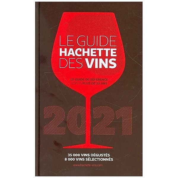 Le guide Hachette des vins 2021,2 Vols., Antoine Lebègue