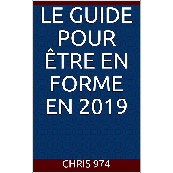 Le guide pour être en forme en 2019, Chris