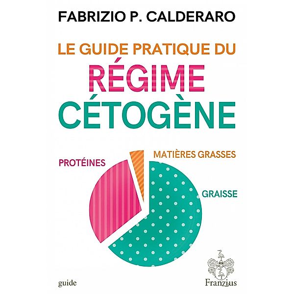 Le guide pratique du régime cétogène, Fabrizio P. Calderaro