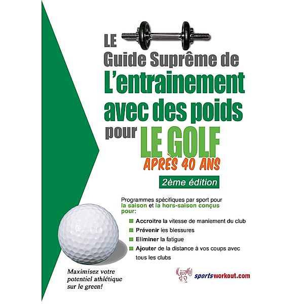 Le guide supreme de l'entrainement avec des poids pour le golf apres 40 ans, Rob Price