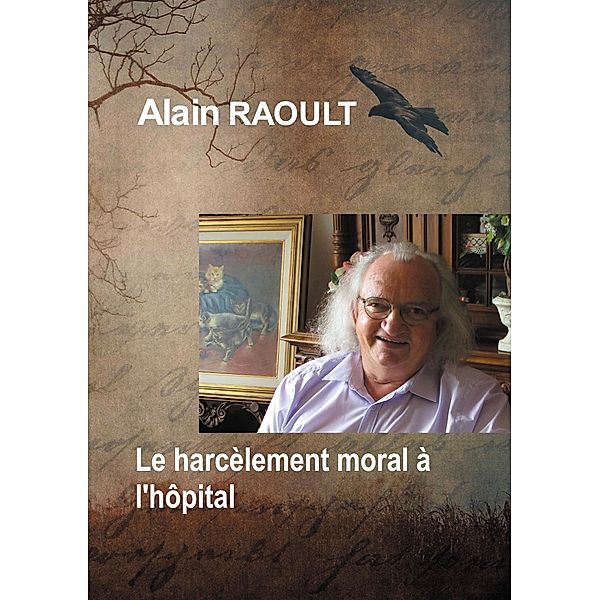 Le harcèlement moral à l'hôpital, Alain Raoult