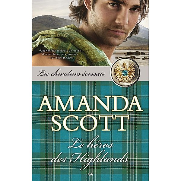 Le heros des Highlands / Les chevaliers ecossais, Scott Amanda Scott