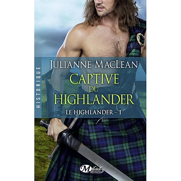 Le Highlander, T1 : Captive du Highlander / Le Highlander Bd.1, Julianne Maclean