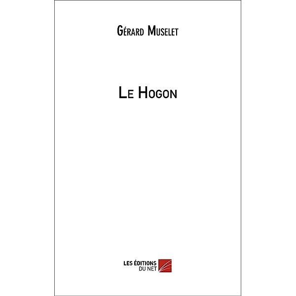 Le Hogon / Les Editions du Net, Muselet Gerard Muselet