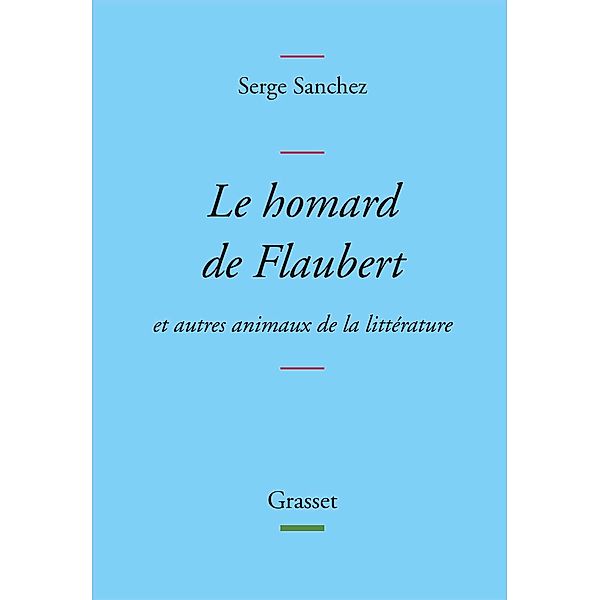 Le homard de Flaubert / Littérature Française, Serge Sanchez