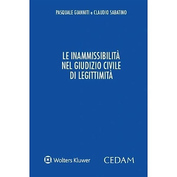 Le inammissibilità nel giudizio civile di legittimità, Pasquale Gianniti, Claudio Sabatino
