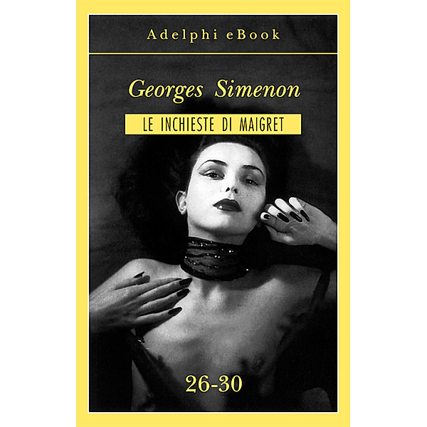 Le inchieste di Maigret: raccolte: Le inchieste di Maigret 26-30, Georges Simenon
