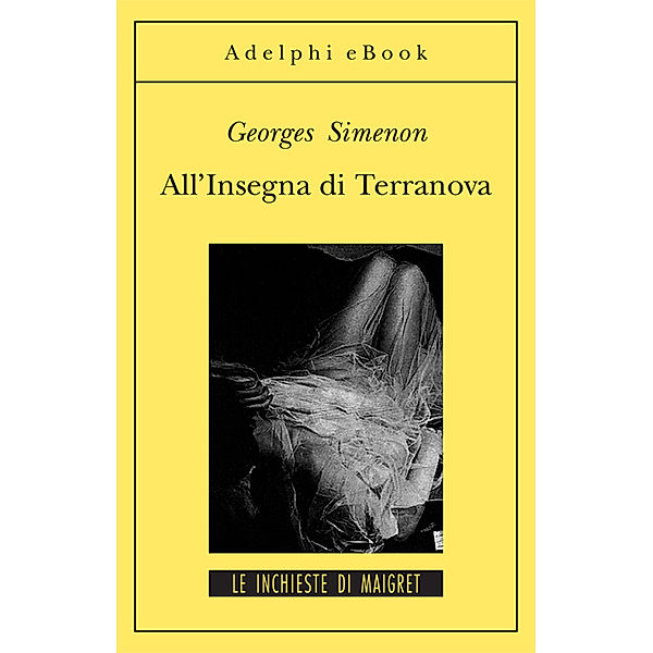 Le inchieste di Maigret: romanzi: All’Insegna di Terranova, Georges Simenon