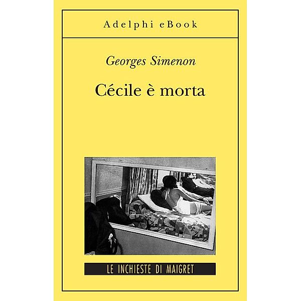 Le inchieste di Maigret: romanzi: Cécile è morta, Georges Simenon