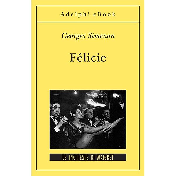 Le inchieste di Maigret: romanzi: Félicie, Georges Simenon