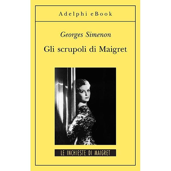 Le inchieste di Maigret: romanzi: Gli scrupoli di Maigret, Georges Simenon