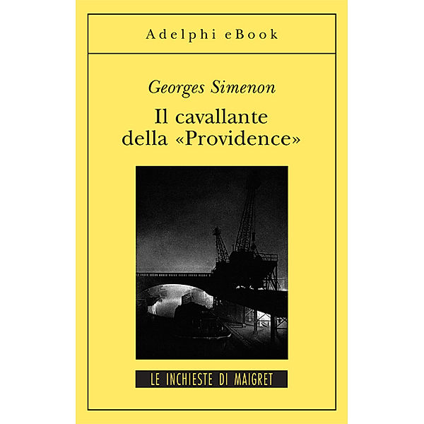 Le inchieste di Maigret: romanzi: Il cavallante della «Providence», Georges Simenon