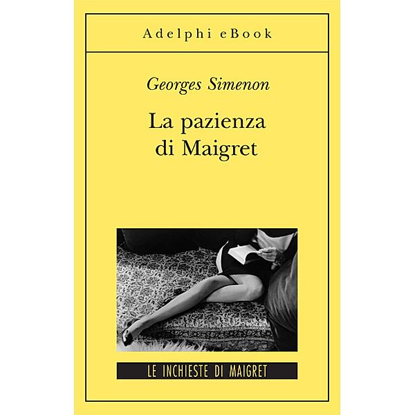 Le inchieste di Maigret: romanzi: La pazienza di Maigret, Georges Simenon