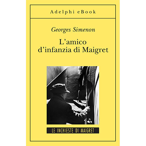 Le inchieste di Maigret: romanzi: L’amico d’infanzia di Maigret, Georges Simenon