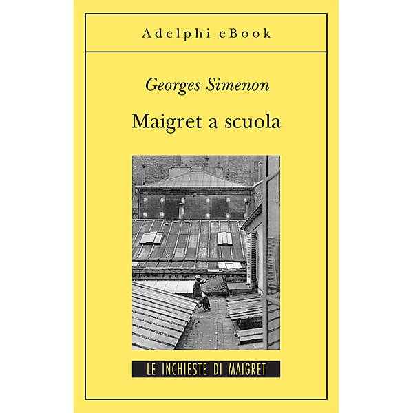 Le inchieste di Maigret: romanzi: Maigret a scuola, Georges Simenon