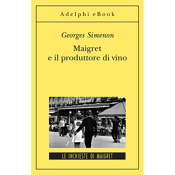 Le inchieste di Maigret: romanzi: Maigret e il produttore di vino, Georges Simenon