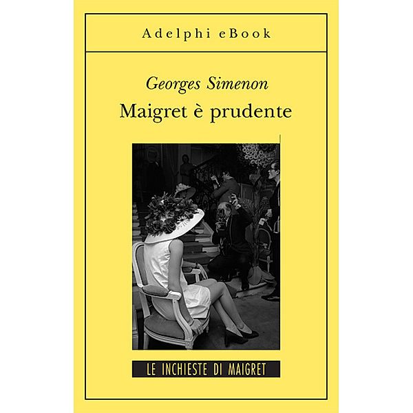 Le inchieste di Maigret: romanzi: Maigret è prudente, Georges Simenon