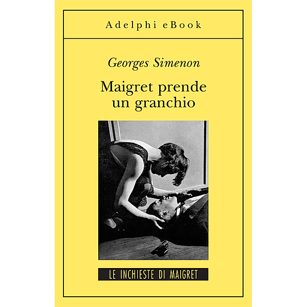 Le inchieste di Maigret: romanzi: Maigret prende un granchio, Georges Simenon