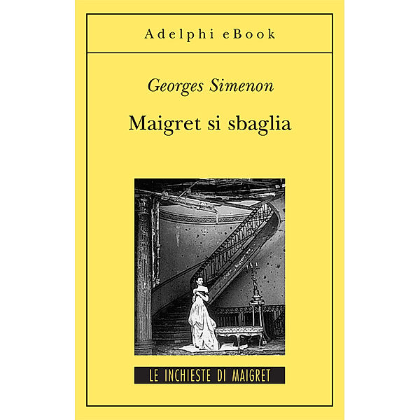 Le inchieste di Maigret: romanzi: Maigret si sbaglia, Georges Simenon