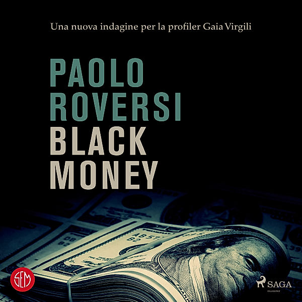 Le indagini della profiler Gaia Virgili - 2 - Black money. Una nuova indagine per la profiler Gaia Virgili, Paolo Roversi