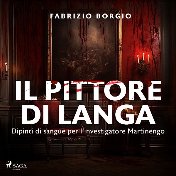 Le indagini dell'investigatore Martinengo - 6 - Il pittore di langa. Dipinti di sangue per l'investigatore Martinengo, Fabrizio Borgio