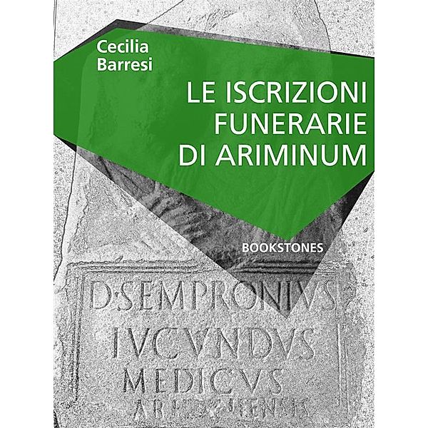 Le iscrizioni funerarie di Ariminum / Le Turbine, Cecilia Barresi