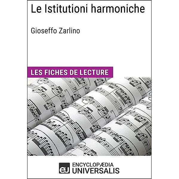 Le Istitutioni harmoniche de Gioseffo Zarlino, Encyclopaedia Universalis