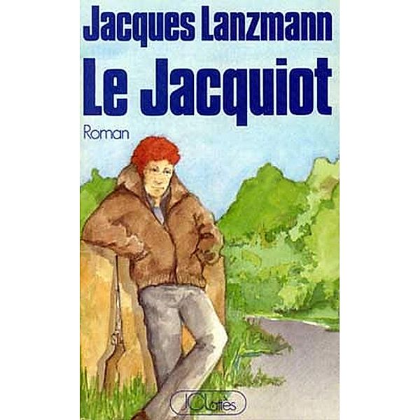 Le Jacquiot / Romans contemporains, Jacques Lanzmann