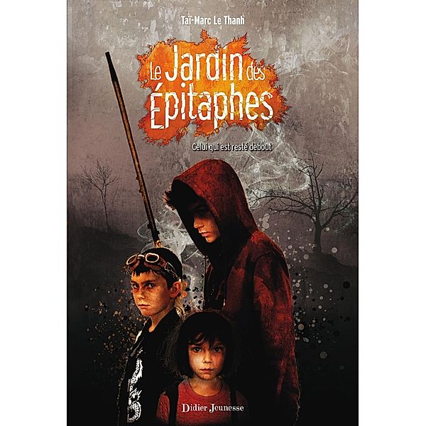 Le Jardin des Épitaphes - Celui qui est resté debout (tome 1) / Le Jardin des Epitaphes Bd.1, Taï-Marc Le Thanh