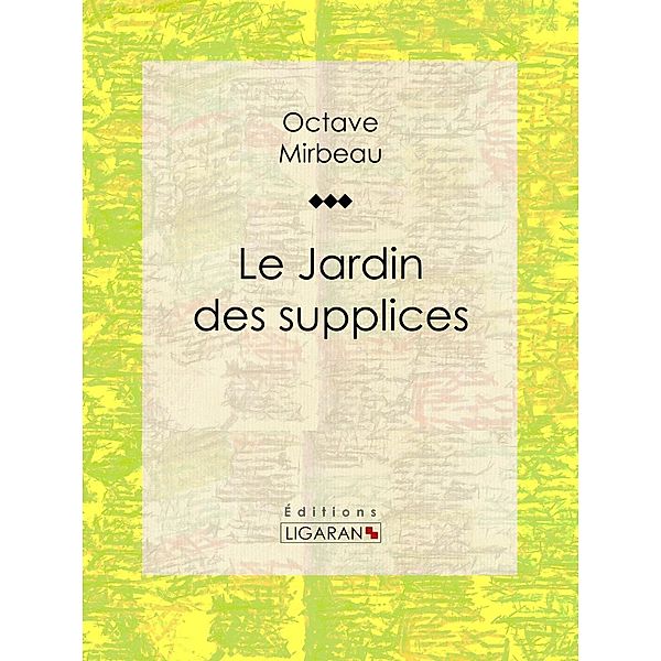 Le Jardin des supplices, Octave Mirbeau, Ligaran