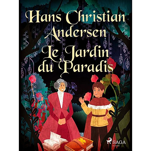 Le Jardin du Paradis / Les Contes de Hans Christian Andersen, H. C. Andersen