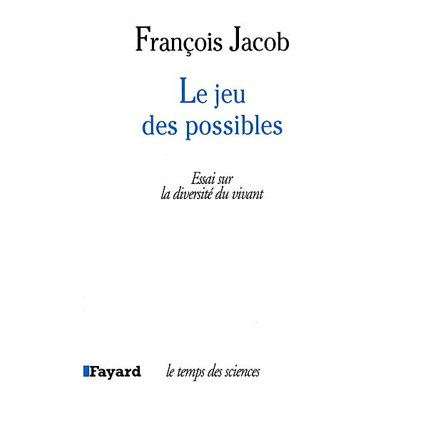 Le Jeu des possibles / Temps des sciences, François Jacob