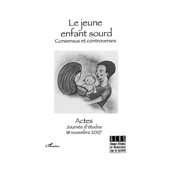 Le jeune enfant sourd - consensus et controverses - contacts / Hors-collection, Michel Malherbe