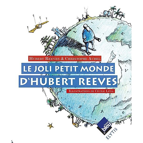 Le joli petit monde d'Hubert Reeves, Hubert Reeves, Christophe Aubel