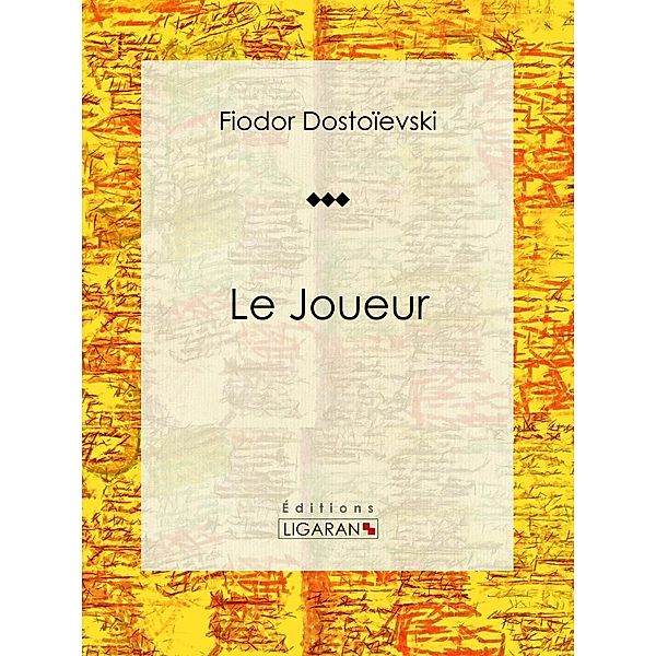 Le Joueur, Fiodor Dostoïevski, Ligaran