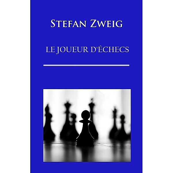 LE JOUEUR D'ÉCHECS, Stefan Zweig
