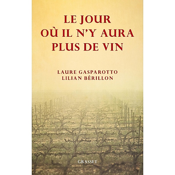 Le jour où il n'y aura plus de vin / Essai, Laure Gasparotto, Lilian Bérillon