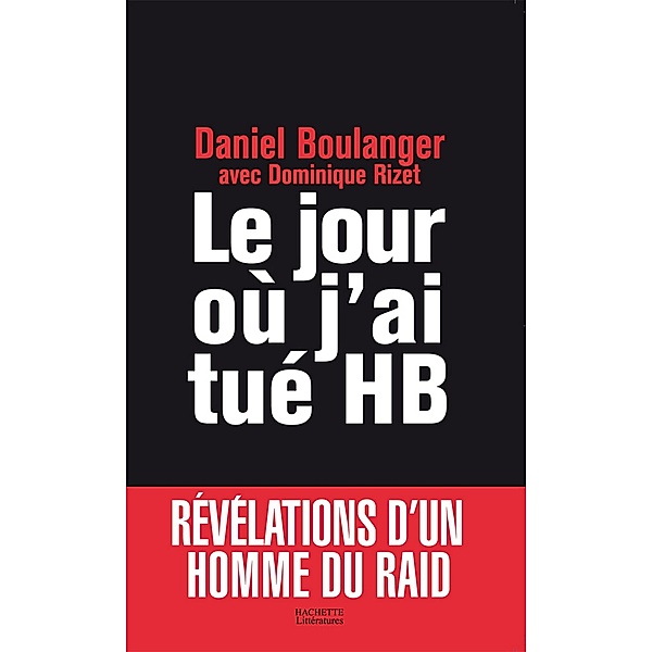 Le jour où j'ai tué HB / Essais et Documents, Daniel Boulanger