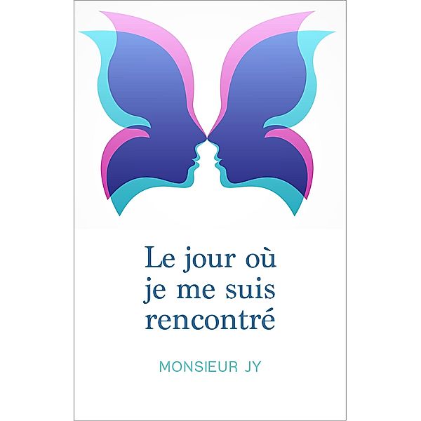 Le jour ou je me suis rencontre / Librinova, Monsieur Jy Monsieur Jy