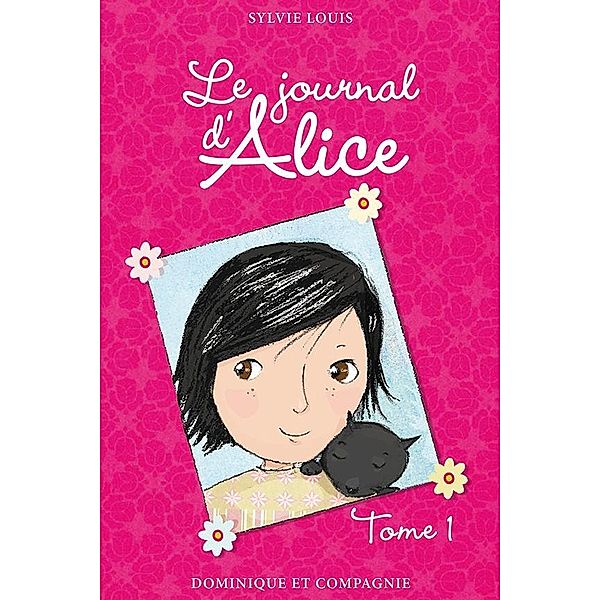 Le journal d'Alice - Tome 1 / Le journal d'Alice, Louis Sylvie Louis