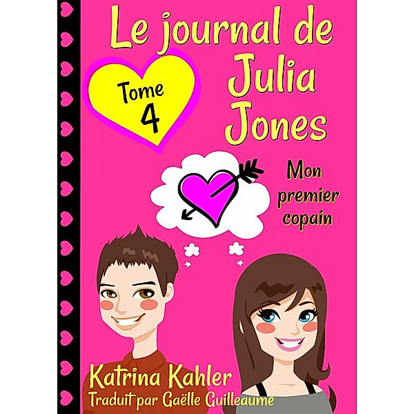 Le journal de Julia Jones -Tome 4 - Mon premier copain / Le journal de Julia Jones, Katrina Kahler