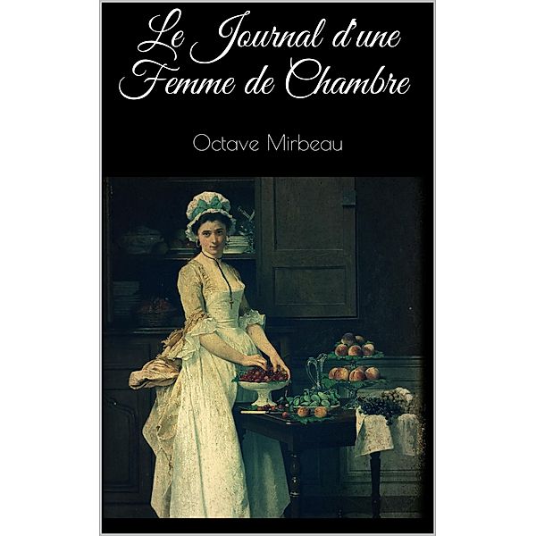 Le Journal d'une Femme de Chambre, Octave Mirbeau