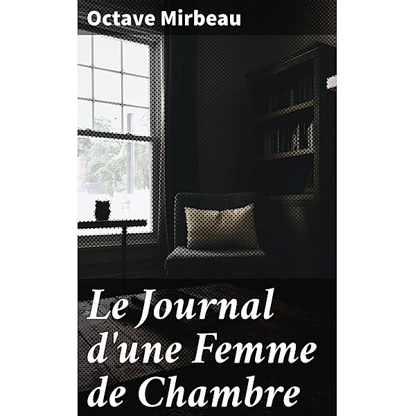 Le Journal d'une Femme de Chambre, Octave Mirbeau