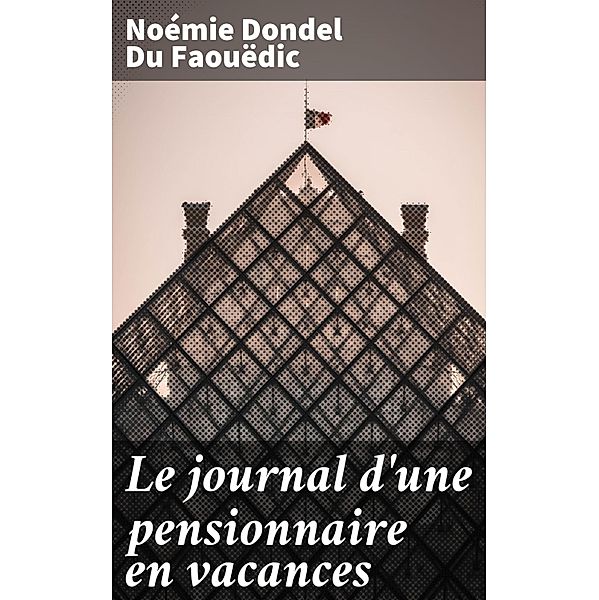 Le journal d'une pensionnaire en vacances, Noémie Dondel Du Faouëdic