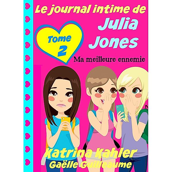 Le journal intime de Julia Jones - Ma meilleure ennemie, Katrina Kahler