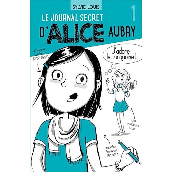 Le journal secret d'Alice Aubry 1 / Le journal secret d'Alice Aubry, Sylvie Louis