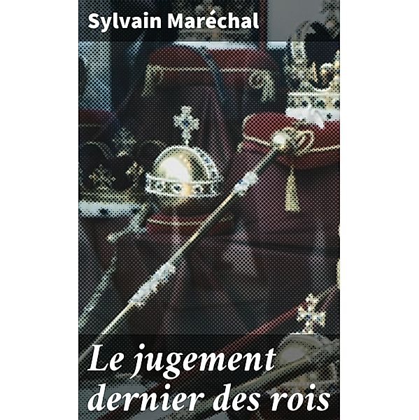 Le jugement dernier des rois, Sylvain Maréchal