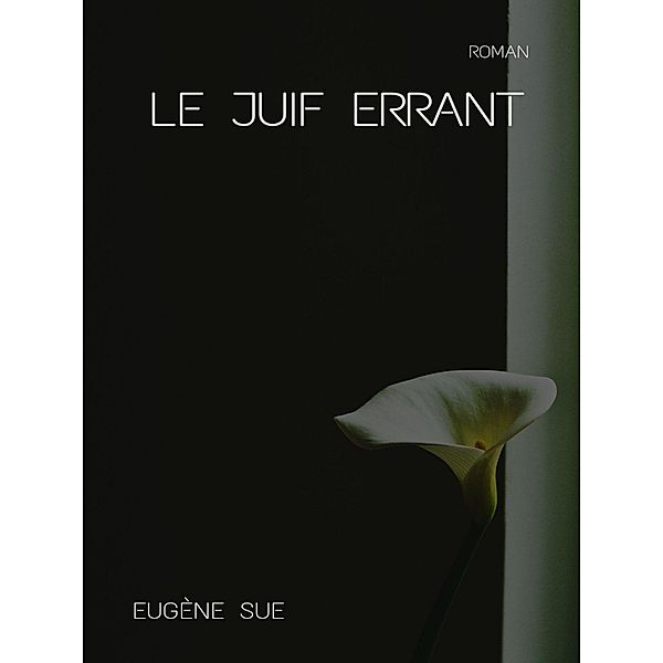 Le Juif errant, Eugène Sue