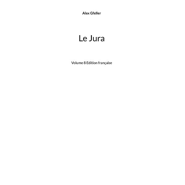 Le Jura / Biel und die Welt Bd.8/8, Alex Gfeller